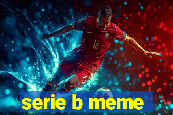 serie b meme
